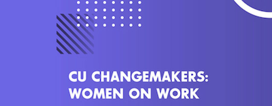 The Who, What, & Why of CU Changemakers: Women on Work (WOW), with Stephanie Smith and Jon Taylor